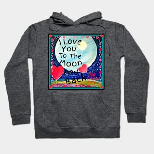 I Love You To The Moon And Back! Hoodie